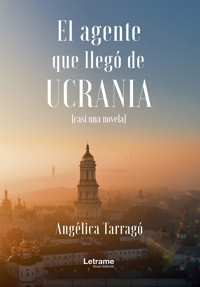 El agente que llegó de Ucrania - Angélica Tarragó - ebook