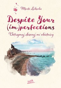 Despite Your (im)perfections. Dotrzymaj złożonej mi obietnicy - Łabęcka Marta - ebook + audiobook