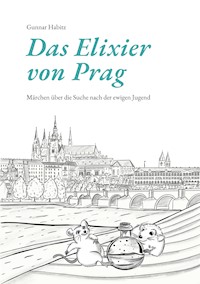 Das Elixier von Prag - Gunnar Habitz - ebook