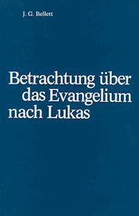 Betrachtungen über das Evangelium nach Lukas - J.G. Bellet - ebook