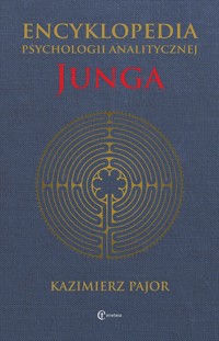 Encyklopedia psychologii analitycznej Junga - Kazimierz Pajor - książka