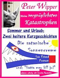 Urlaub und Sommer - Zwei heitere Kurzgeschichten - Peter Wipper - ebook