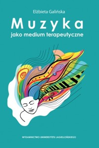 Muzyka jako medium terapeutyczne - Elżbieta Galińska - książka