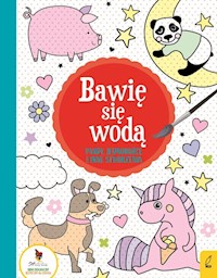 Bawię się wodą Pandy jednorożce i inne stworzenia -  - książka