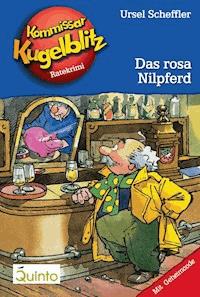 Kommissar Kugelblitz 08. Das rosa Nilpferd - Ursel Scheffler - ebook
