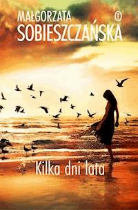 Kilka dni lata - Małgorzata Sobieszczańska - ebook + książka