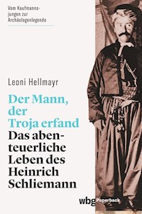 Der Mann, der Troja erfand - Leoni Hellmayr - ebook