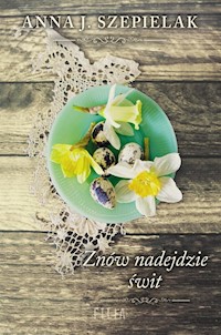 Znów nadejdzie świt - Anna J. Szepielak - książka