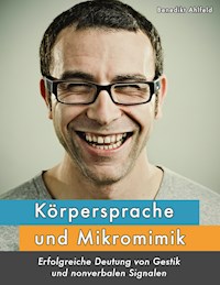 Körpersprache und Mikromimik - Benedikt Ahlfeld - ebook