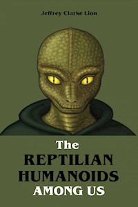 The Reptilian Humanoid Elites Among Us - Jeffrey Clarke Lion - ebook