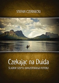 Czekając na Duida - Czerniecki Stefan - książka