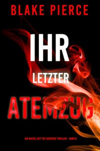 Ihr letzter Atemzug (Ein Rachel Gift FBI-Suspense-Thriller – Band 6) - Blake Pierce - ebook