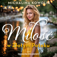 Miłość w Złotym Potoku - Kowolik Michalina - ebook + audiobook