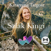 Szlak Kingi. Nigdy nie jest za późno, by zacząć od początku - Katarzyna Targosz - audiobook