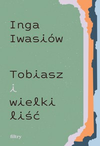 Tobiasz i wielki liść - Inga Iwasiów - ebook