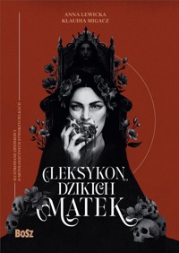 Leksykon dzikich matek - Lewicka Klaudia, Lewicka Anna - książka