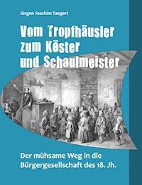 Vom Tropfhäusler zum Köster und Schaulmeister - Jürgen Joachim Taegert - ebook