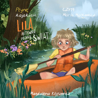 Płynę kajakiem. Lila aktywnie poznaje świat - Magdalena Kłosowicz - audiobook