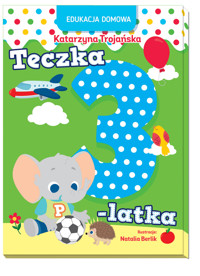 Edukacja domowa. Teczka 3-latka - Natalia Berlik (ilustr.), Katarzyna Trojańska - książka