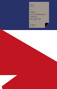 Todas las Constituciones cubanas del siglo XX - Autores varios - ebook