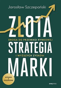 Złota strategia marki - Szczepański Jarosław - książka