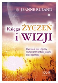 Księga życzeń i wizji - Jeanne Ruland - książka