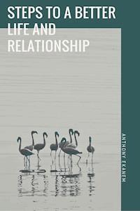Steps to a Better Life and Relationship - Anthony Ekanem - ebook
