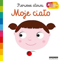 Pierwsze słowa Moje ciało Akademia mądrego dziecka - Choux Nathalie - książka
