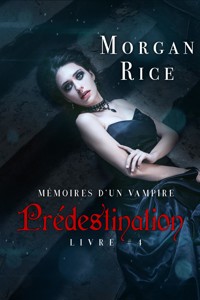 Prédestination: Mémoires d'un Vampire – Livre Quatre - Rice Morgan - ebook