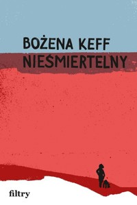 Nieśmiertelny - Keff Bożena - ebook + książka