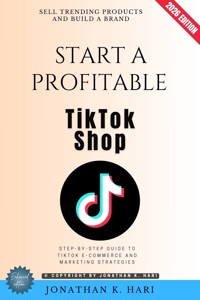 Start a Profitable TikTok Shop: - Jonathan K. Hari - ebook