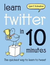 Learn Twitter in 10 Minutes - Lynn C Schreiber - ebook