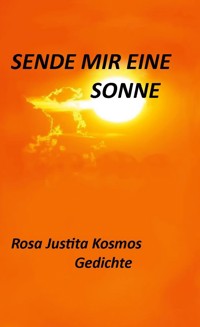 Sende mir eine Sonne - Rosa Justitia Kosmos - ebook