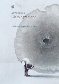 Ciało ograbione - Antjie Krog - książka