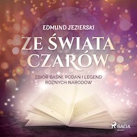 Ze świata czarów: zbiór baśni, podań i legend różnych narodów - Edmund Jezierski - ebook + audiobook