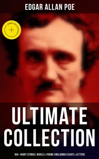 Edgar Allan Poe - Ultimate Collection: 160+ Short Stories, Novels & Poems (Including Essays & Letters) - Edgar Allan Poe - ebook
