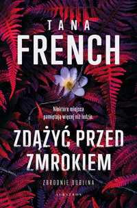 Zdążyć przed zmrokiem - Tana French - ebook + książka