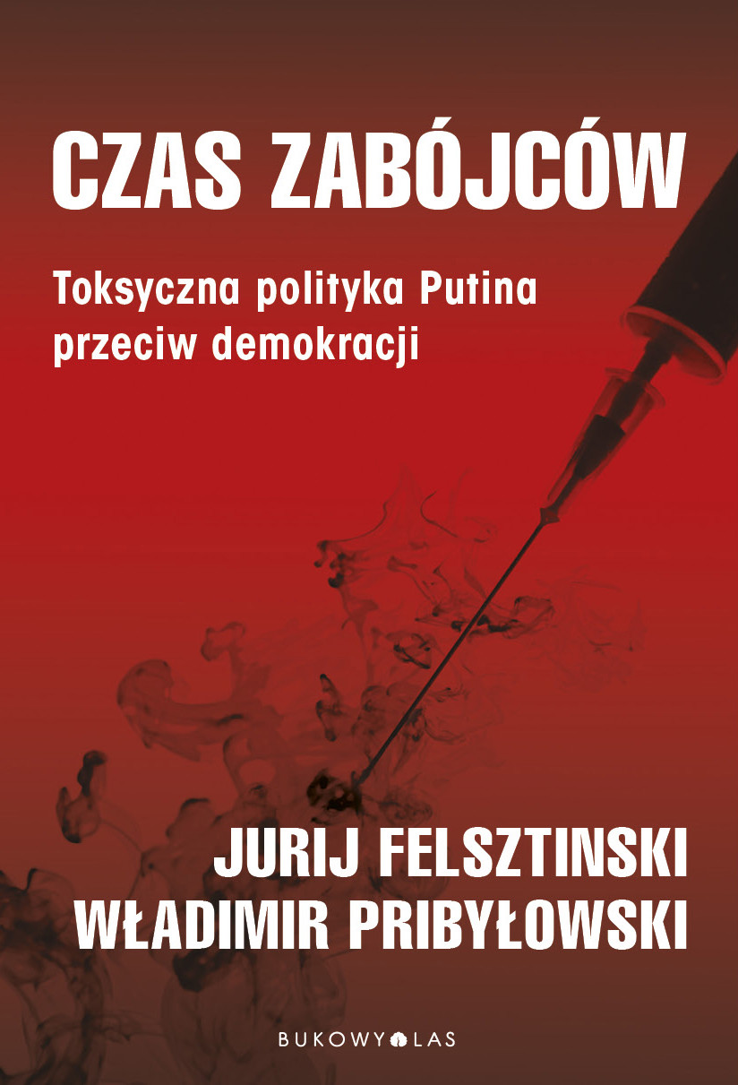 Okładka:Czas zabójców. Toksyczna polityka Putina przeciw demokracji 