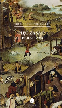 Pięć zasad liberalizmu - Podniesiński Michał - ebook + książka