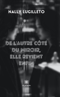 De l’autre côté du miroir, elle revient enfin - Nally Lugilleto - ebook