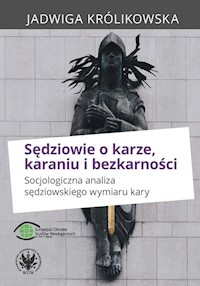 Sędziowie o karze, karaniu i bezkarności. - Królikowska Jadwiga - książka