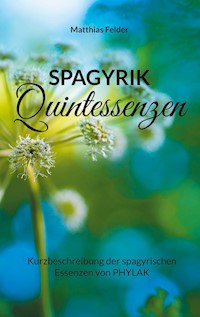 Spagyrik Quintessenzen - Matthias Felder - ebook