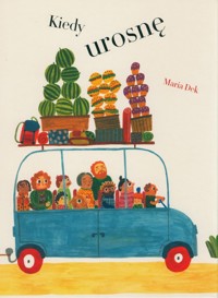 Kiedy urosnę - Dek Maria - książka