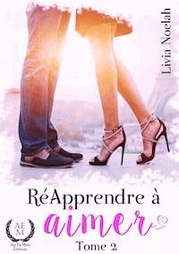 Ré-apprendre à aimer - Tome 2 - Livia Noelah - ebook