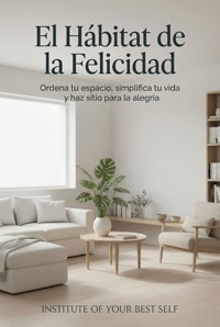 El hábitat de la felicidad - Equipo Institute of Your Best Self - ebook
