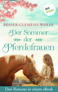 Der Sommer der Pferdefrauen: Drei Romane in einem eBook - Jutta Besser - ebook