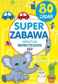 Super zabawa. Mnóstwo fantastycznych gier - zbiorowa praca - książka