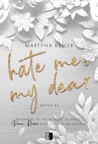 Hate Me, My Dear. Seria Artists. Tom 2 - Martyna Keller - książka