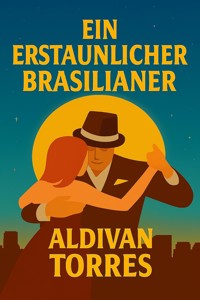 Ein Erstaunlicher Brasilianer - Aldivan Teixeira Tôrres - ebook