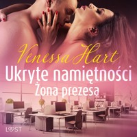 Ukryte namiętności: Żona prezesa – opowiadanie erotyczne - Venessa Hart - ebook + audiobook